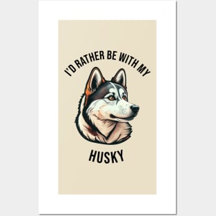 I'd rather be with my Husky Posters and Art